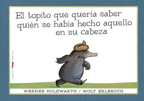 El Topito que quería saber quién se había hecho aquello en su cabeza | Erlbruch, Holzwarth