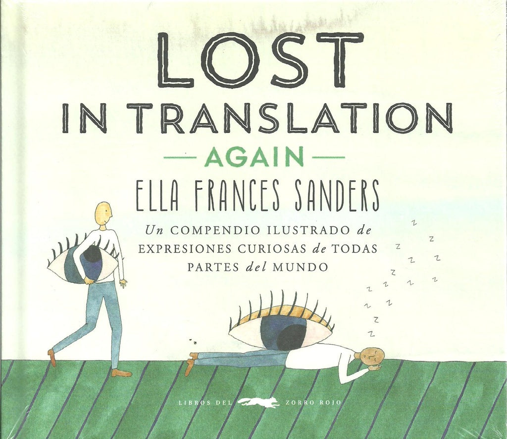 Lost in Translation Again: Un Compendio Ilustrado de Expresiones Curiosas de Todas Partes del Mundo | Ella Frances Sanders